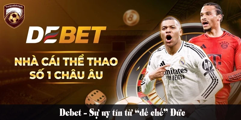 Debet – Sự uy tín từ "đế chế" Đức