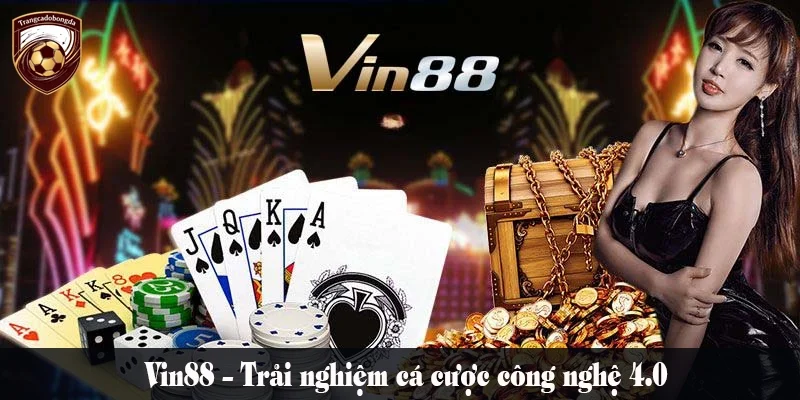Vin88 – Trải nghiệm cá cược công nghệ 4.0